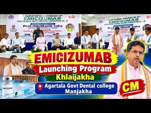 EMICIZUMAB Launching Program Khlaijakha Agartala Govt Dental college Manjakha CM