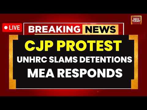 CJP Protest LIVE: UNHRC Slams Protester Detentions In Delhi | MEA Spokesperson Jaiswal Hits Back