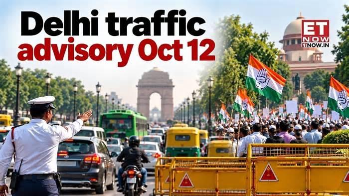 Delhi traffic advisory today, Oct 12: Diversions from 6 AM amid Congress protest march; check affected roads