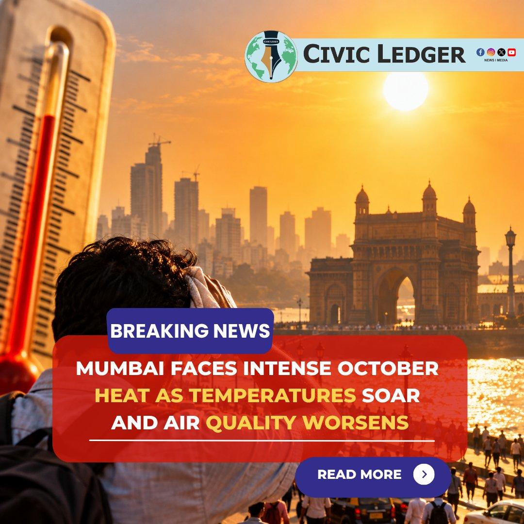MUMBAI FACES INTENSE OCTOBER HEAT AS TEMPERATURES SOAR AND AIR QUALITY WORSENS