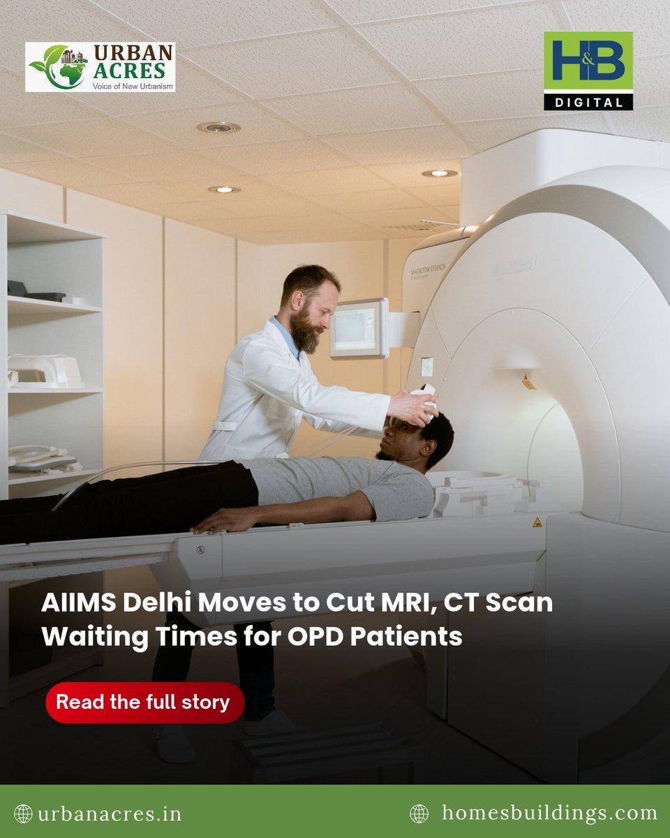 AIIMS Delhi plans empanelled private centres to reduce MRI and CT scan waiting times for outpatients. Read more: https://urbanacres.in/aiims-delhi-moves-to-cut-mri-ct-scan-waiting-times-for-opd-patien