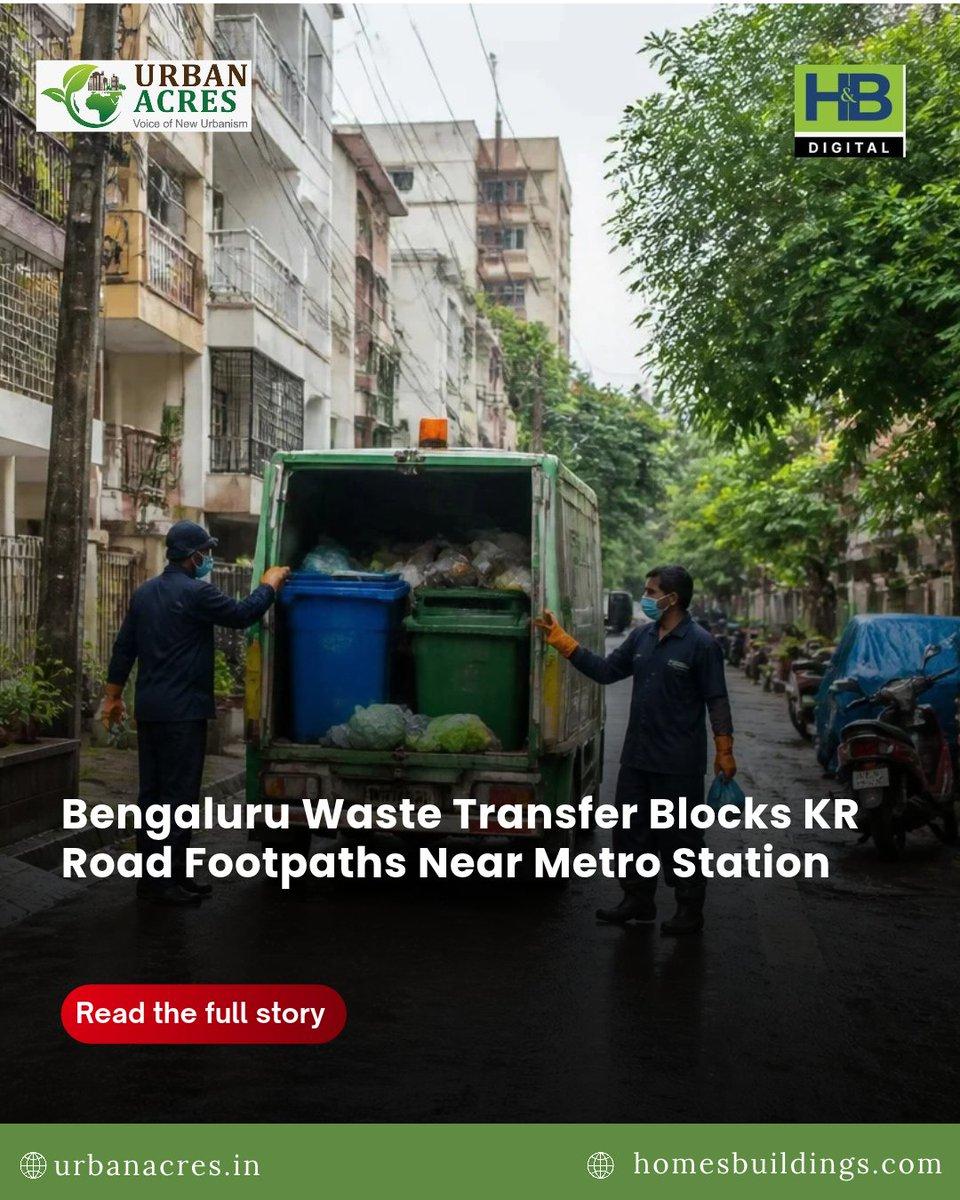 Bengaluru pedestrians face a growing public-access problem as waste transfer operations obstruct footpaths along KR Road near National College metro station. Read More : https://urbanacres.in/bengalur
