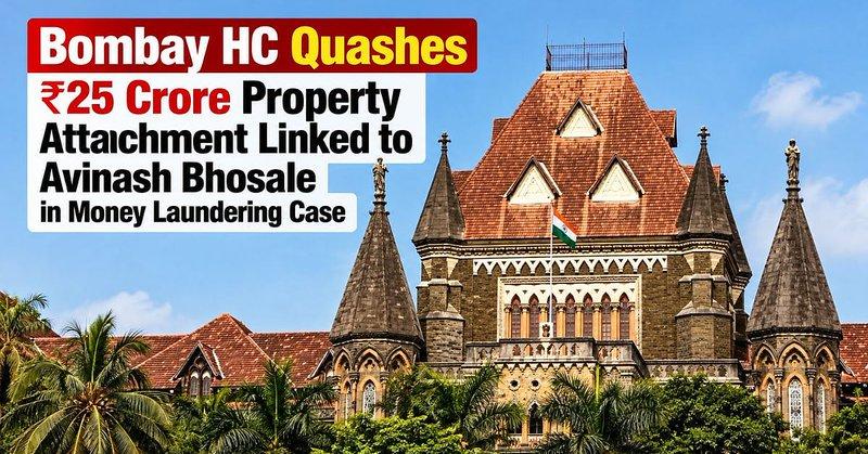 Bombay HC Quashes ₹25 Crore Property Attachment Linked To Avinash Bhosale In Money Laundering Case