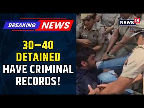 Delhi Police Detains Criminal Elements Ahead of CJP Protest Amid Security Measures | News18